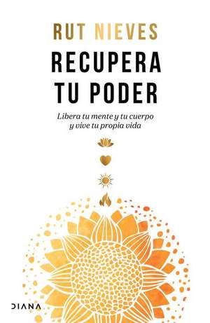 Recupera Tu Poder / Reclaim Your Power de Rut Nieves