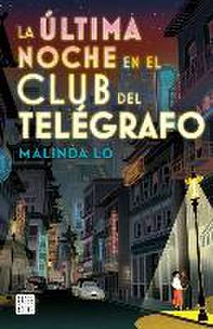 La Última Noche En El Club del Telégrafo de Malinda Lo