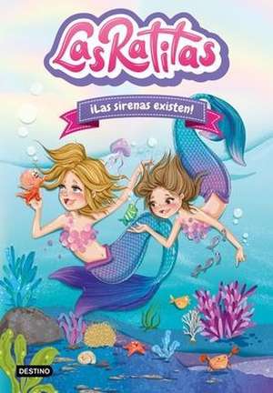 Las Ratitas 5. ¡Las Sirenas Existen! de Las Ratitas