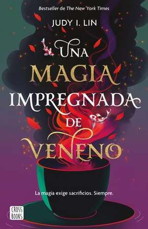 Veneno 1. Una Magia Impregnada de Veneno de Judy I. Lin