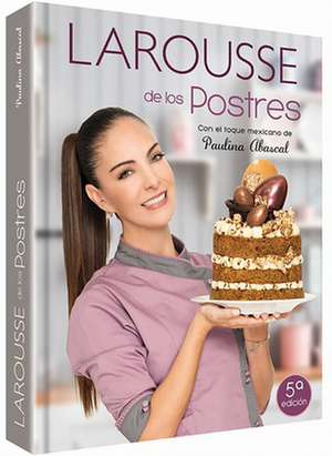 Larousse de Los Postres Con Toque Mexicano de Paulina Abascal