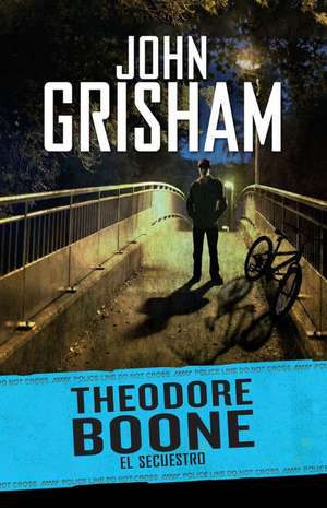 Theodore Boone: El secuestro #2 / Theodore Boone: the Abduction #2 de John Grisham