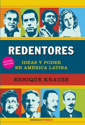 Redentores: Ideas Y Poder En Latinoamerica / Redeemers: Ideas and Power in Latin America de Enrique Krauze