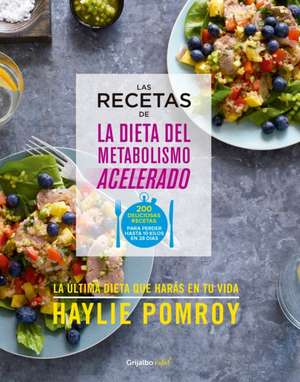 Las recetas de la dieta del metabolismo acelerado de Haylie Pomroy