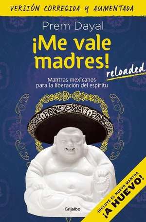 ¡Me vale madres! / I Dont Give a Damn! de Prem Dayal