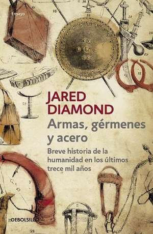 Armas, gérmenes y acero / Guns, Germs, and Steel: The Fates of Human Societies de Jared Diamond