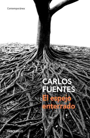 El Espejo Enterrado / The Buried Mirror de Carlos Fuentes