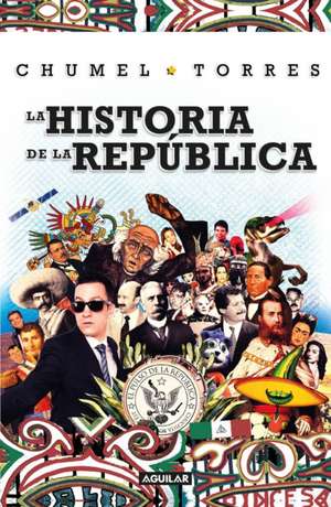 La Historia de la Republica/ The History of the Republic de Torres, Chumel