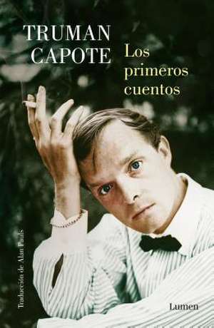 Los Primeros Cuentos / The Early Stories of Truman Capote de Truman Capote