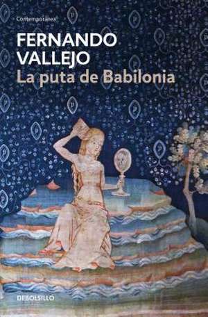 La Puta de Babilonia / The Whore of Babylon de Fernando Vallejo