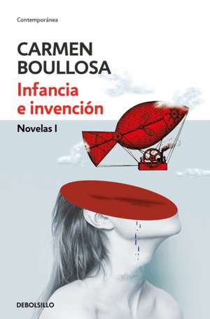 Infancia E Invención / Youth and Invention de Carmen Boullosa