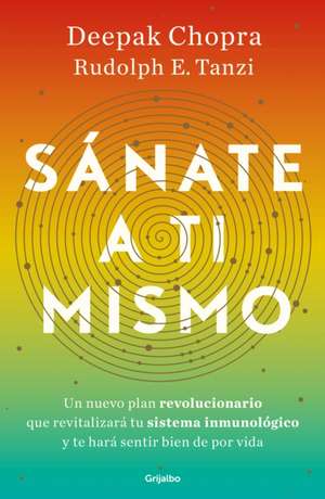 Sánate a Ti Mismo / The Healing Self: A Revolutionary New Plan to Supercharge Your Immunity and Stay Well for Life de Deepak Chopra