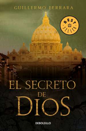 El Secreto de Dios / God's Secret de Guillermo Ferrara