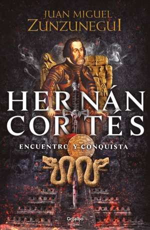 Hernán Cortés (Spanish Edition) de Juan Miguel Zunzunegui