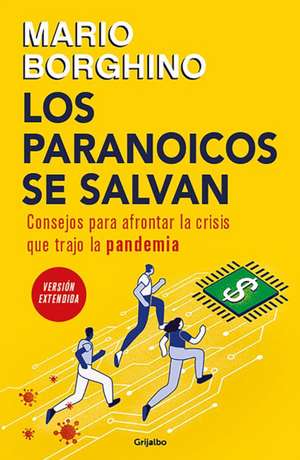 Los Paranoicos Se Salvan: Consejos Para Afrontar La Crisis Que Trajo La Pandemia / Those That Are Paranoid Will Be Saved: Tips for Coping with the Crisi de Mario Borghino