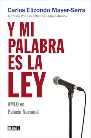 Y Mi Palabra Es La Ley / And My Word Is Law de Carlos Elizondo Mayer Serra