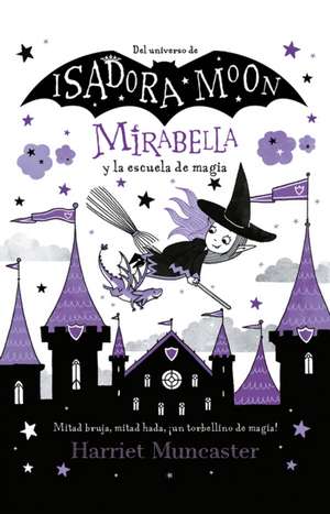 Mirabella Y La Escuela de Magia / Mirabelle Breaks the Rules de Harriet Muncaster