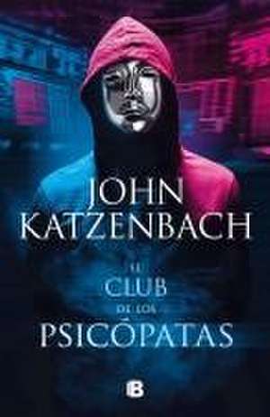 El Club de Los Psicópatas / Jack's Boys de John Katzenbach