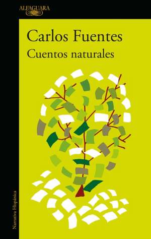 Cuentos Naturales / Ordinary Stories de Carlos Fuentes