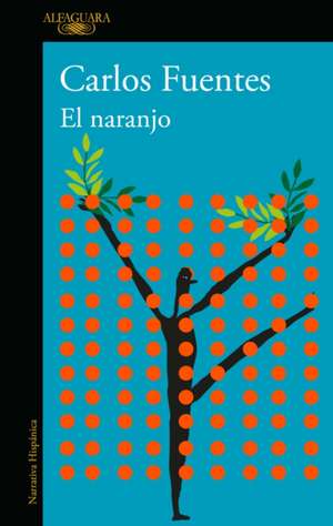 El Naranjo / The Orange Tree de Carlos Fuentes