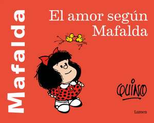 El Amor Según Mafalda / Love According to Mafalda de Quino