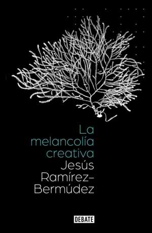 La Melancolía Creativa / The Creative Melancholy de Jesús Ramírez Bermudez