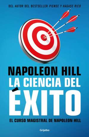 La Ciencia del Éxito/ Napoleon Hill's Master Course. the Original Science of Suc Cess de Napoleón Hill