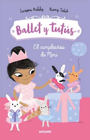 El Cumpleaños de Mimi / Ballet Bunnies #3: Ballerina Birthday de Swapna Reddy