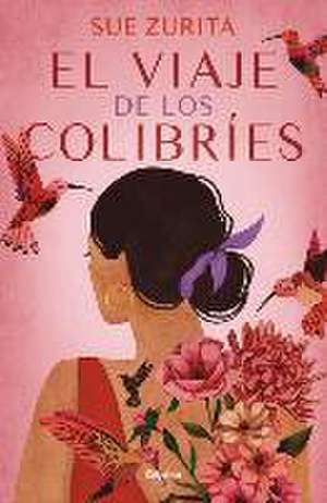 El Viaje de Los Colibríes / The Journey of the Hummingbirds de Sue Zurita