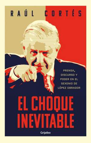 El Choque Inevitable / Ineludible Clash de Raúl Cortés