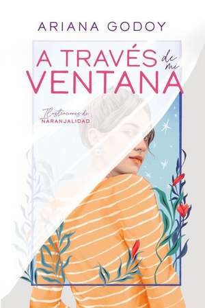 A Través de Mi Ventana (Edición Especial Ilustrada) / Through My Window (Special Illustrated Edition) de Ariana Godoy