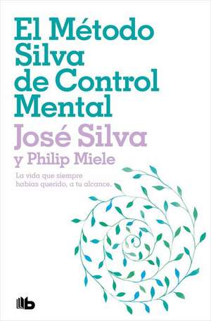 El Método Silva de Control Mental / The Silva Mind Control Method de José Silva