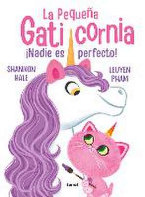 ¡Nadie Es Perfecto! / Pretty Perfect Kitty-Corn de Shannon Hale