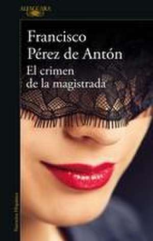 El Crimen de la Magistrada / The Magistrate's Crime de Francisco Pérez de Antón