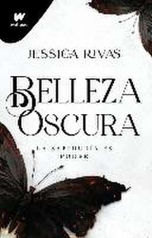 Belleza Oscura: La Sabiduría Es Poder / Beautiful Darkness de Jessica Rivas