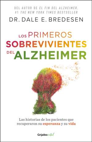 Los Primeros Sobrevivientes del Alzheimer / The First Survivors of Alzheimer's de Dale E Bredesen