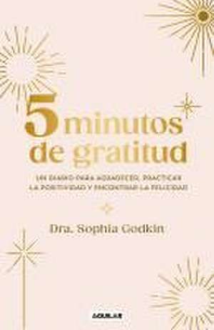 Diario 5 Minutos de Gratitud / The 5-Minute Gratitude Journal de Sophia Godkin