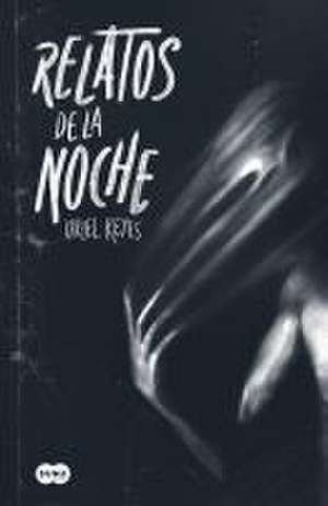 Relatos de la Noche / Tales of the Night de Uriel Reyes