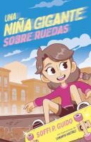 Una Niña Gigante Sobre Ruedas / A Giant Girl on Wheels de Soffi P Guido