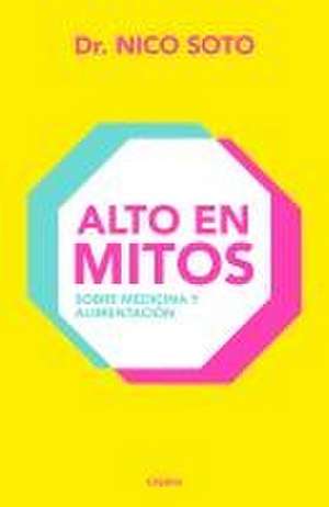 Alto En Mitos: Sobre Medicina Y Alimentación / High in Myths de Nico Soto