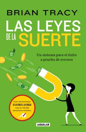 Las Leyes de la Suerte: Un Sistema Para El Éxito a Prueba de Errores / The Laws of Luck: The Success System That Never Fails de Brian Tracy