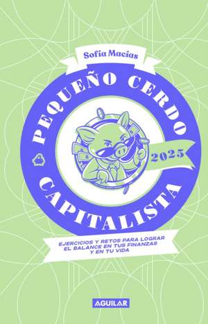 Libro Agenda: Pequeño Cerdo Capitalista. Retos Financieros 2025 / Small Capitali St Pig 2025 Planner. Financial Challenges 2025 de Sofía Macías