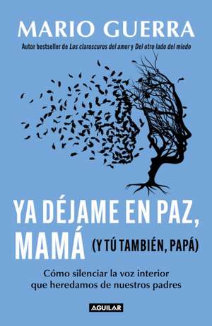 YA Déjame En Paz, Mamá (Y Tú También, Papá) / Leave Me Alone Mom (and You Too, D AD ) de Mario Guerra