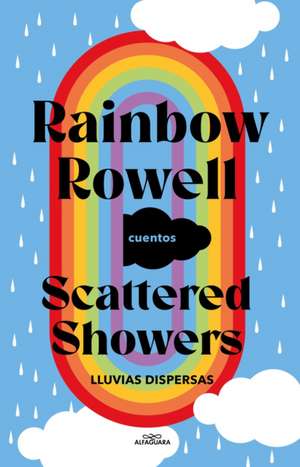 Scattered Showers: Lluvias Dispersas / Scattered Showers de Rainbow Rowell