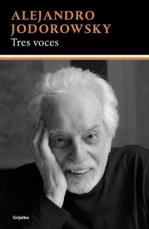 Tres Voces / Three Voices de Alejandro Jodorowsky