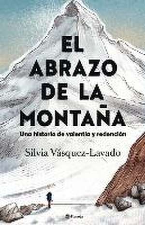 El Abrazo de la Montaña: Una Historia de Valentía Y Redención / In the Shadow of the Mountain: A Memoir of Courage (Spanish Edition) de Silvia Vásquez-Lavado