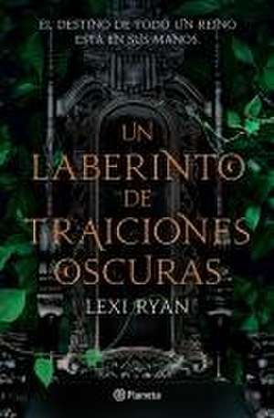 Un Laberinto de Traiciones Oscuras de Lexi Ryan