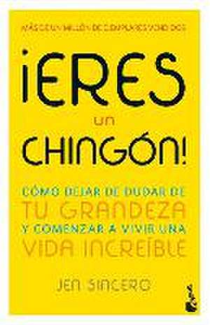 ¡Eres Un Chingón! / You Are a Badass! (Spanish Edition) de Jen Sincero