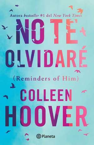 No Te Olvidaré / Reminders of Him (Spanish Edition) de Colleen Hoover