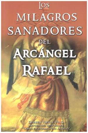 Milagros Sanadores del Arcangel Rafael de Doreen Virtue